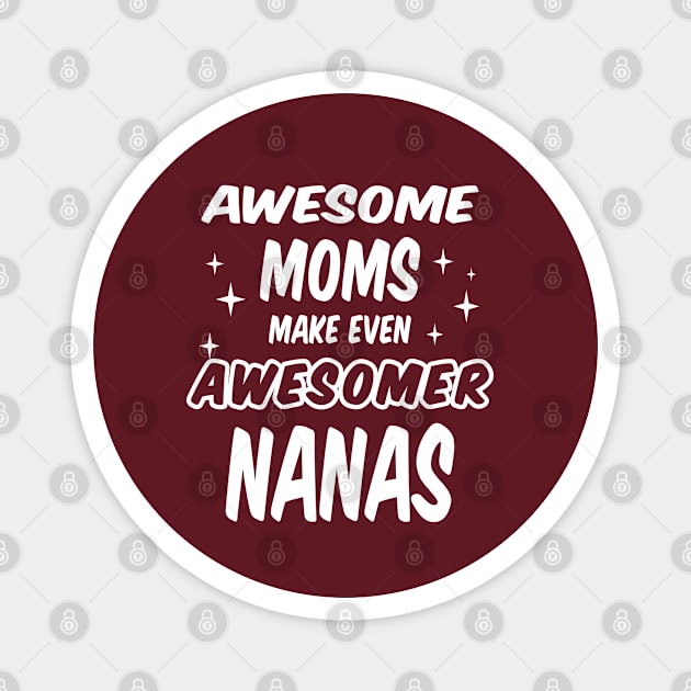 Awesome Moms make even Awesomer Nanas Magnet by WhatTheKpop